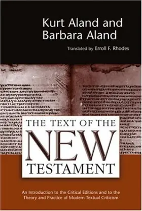 The Text of the New Testament an Introduction to the Critical Editions and to the Theory and Practice of Modern Textual Criticism