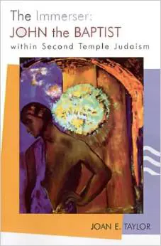 The Immerser: John the Baptist Within Second Temple Judaism
