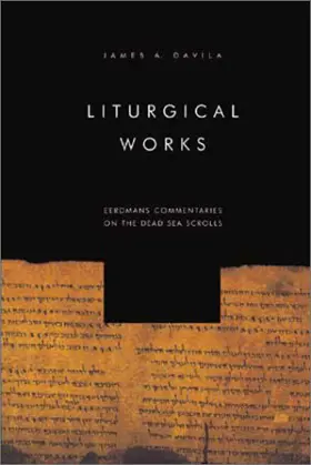 Liturgical Works (Eerdmans Commentaries on the Dead Sea Scrolls) 