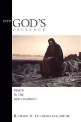 Into God's Presence: Prayer in the New Testament (Mcmaster New Testament Studies)