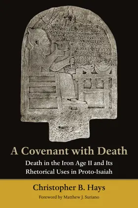 A Covenant with Death Death in the Iron Age II and Its Rhetorical Uses in Proto-Isaiah 