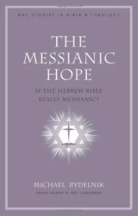 The Messianic Hope: Is theHebrew Bible Really Messianic?