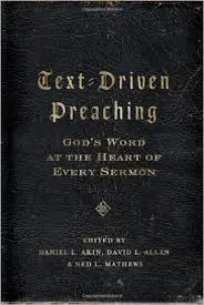Text-Driven Preaching: God's Word at the Heart of Every Sermon
