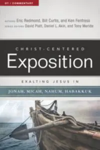Exalting Jesus in Jonah, Micah, Nahum, and Habakkuk