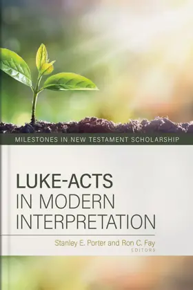 Luke-Acts in Modern Interpretation (Milestones in New Testament Scholarship)