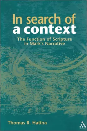 In Search of a Context: The Function of Scripture in Mark's Narrative