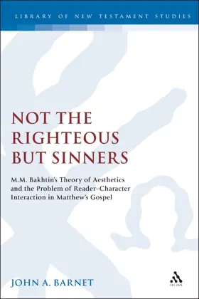 Not the Righteous but Sinners: Bakhtin's Theory of Aesthetics and the Problem of Reader-Character Interaction in Matthew's Gospel