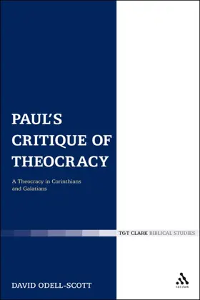 Paul's Critique of Theocracy: A Theocracy in Corinthians and Galatians
