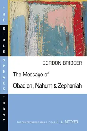 The Message of Obadiah, Nahum, and Zephaniah