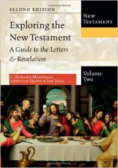 Exploring the New Testament. Volume 2, The Letters and Revelation