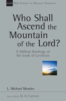 Who Shall Ascend the Mountain of the Lord? A Biblical Theology of the Book of Leviticus