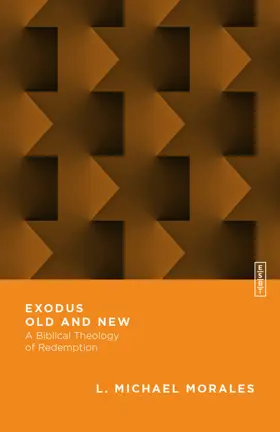Exodus Old and New: A Biblical Theology of Redemption