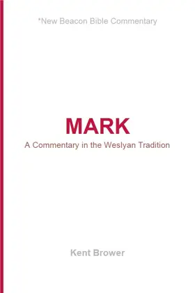 Mark: A Commentary in the Wesleyan Tradition