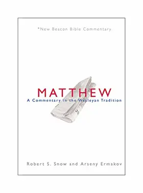 Matthew: A Commentary in the Wesleyan Tradition