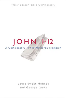John 1–12: A Commentary in the Wesleyan Tradition