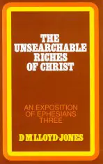 Ephesians Volume 3: The Unsearchable Riches of Christ (3:1-21)