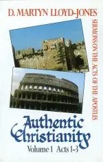 Authentic Christianity Vol. 1: Acts 1-3