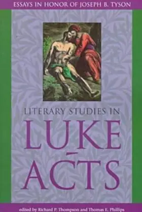 Literary Studies in Luke-Acts: Essays in Honor of Joseph B. Tyson