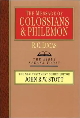 The Message of Colossians and Philemon