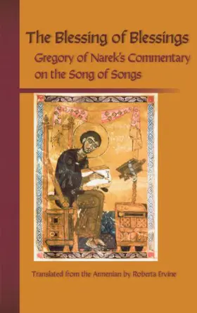 The Blessing of Blessings: Gregory of Narek's Commentary on the Song of Songs