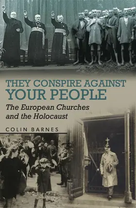 They Conspire Against Your People: The European Churches and the Holocaust