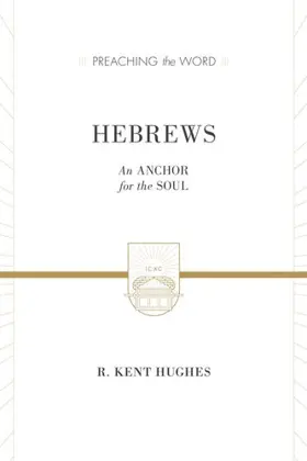 Hebrews: An Anchor for the Soul (2 volumes in 1)