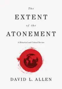 The Extent of the Atonement: A Historical and Critical Review