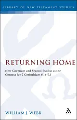 Returning Home: New Covenant and Second Exodus as the Context for 2 Corinthians 6.14-7.1
