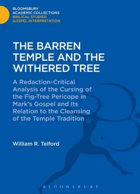 The Barren Temple and the Withered Tree:A Redaction-Critical Analysis of the Cursing of the Fig-Tree Pericope in Mark's Gospel and Its Relation to the Cleansing of the Temple Tradition