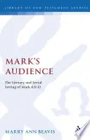 Mark's Audience: The Literary and Social Setting of Mark 4.11-12 