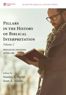 Pillars in the History of Biblical Interpretation, Volume 2: Prevailing Methods after 1980