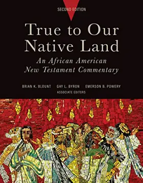 True to Our Native Land: An African American New Testament Commentary (2nd ed.)