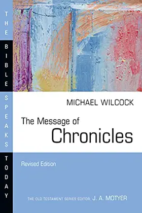 The Message of Chronicles (Rev. ed.)