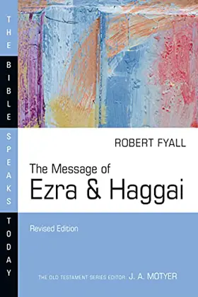 The Message of Ezra and Haggai (Rev. ed.)