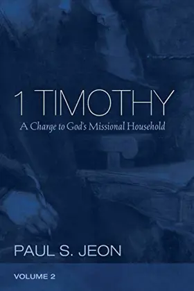 1 Timothy, Volume 2: A Charge to God's Missional Household