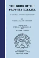 The Book of the Prophet Ezekiel: An Exegetical and Doctrinal Commentary 