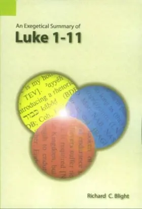 An Exegetical Summary of Luke 1-11