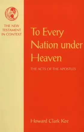 To Every Nation Under Heaven: The Acts of the Apostles (New Testament in Context)