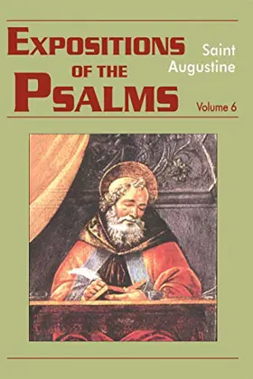 Expositions of the Psalms, Volume 6: Psalms 121–150
