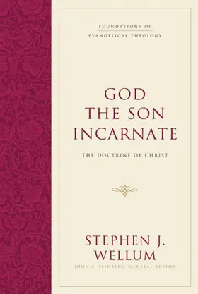 God the Son Incarnate: The Doctrine of Christ (Foundations of Evangelical Theology)