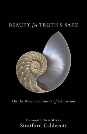 Beauty for Truth’s Sake: On the Re-enchantment of Education