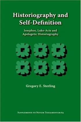 Historiography and Self-Definition: Josephos, Luke-Acts, and Apologetic Historiography (Supplements to Novum Testamentum)