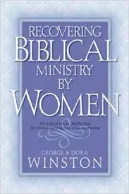 Recovering Biblical Ministry by Women: An Exegetical Response to Traditionalism and Feminism