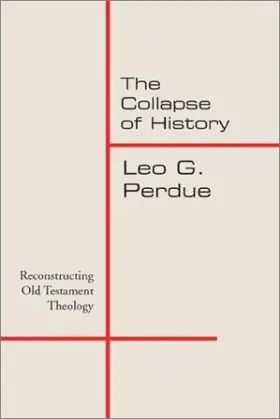 The Collapse of History: Reconstructing Old Testament Theology