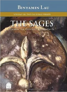 The Sages - Character, Context & Creativity: Volume III: The Galilean Period