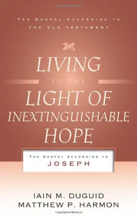 Living in the Light of Inextinguishable Hope: The Gospel According to Joseph