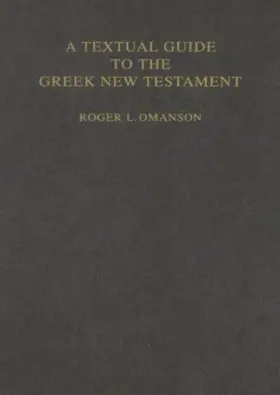 A Textual Guide to the Greek New Testament: An Adaptation of Bruce M. Metzger’s Textual Commentary for the Needs of Translators