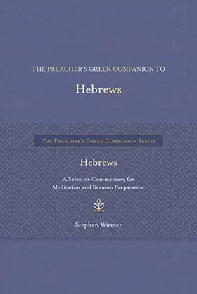 The Preacher's Greek Companion to Hebrews