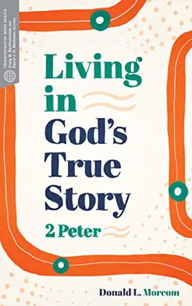 Living in God’s True Story: 2 Peter