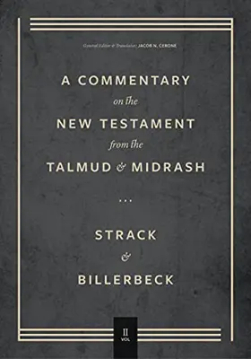 Commentary on the New Testament from the Talmud and Midrash, Volume 2: Mark Through Acts